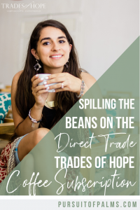The new Trades of Hope Coffee Subscription is here! Read all about the Trades of Hope Coffee Subscription! Click for details on how to get your hands on this new Ethical, Direct Trade Coffee from Guatemala! #directtrade #ethical #tradesofhope #coffee